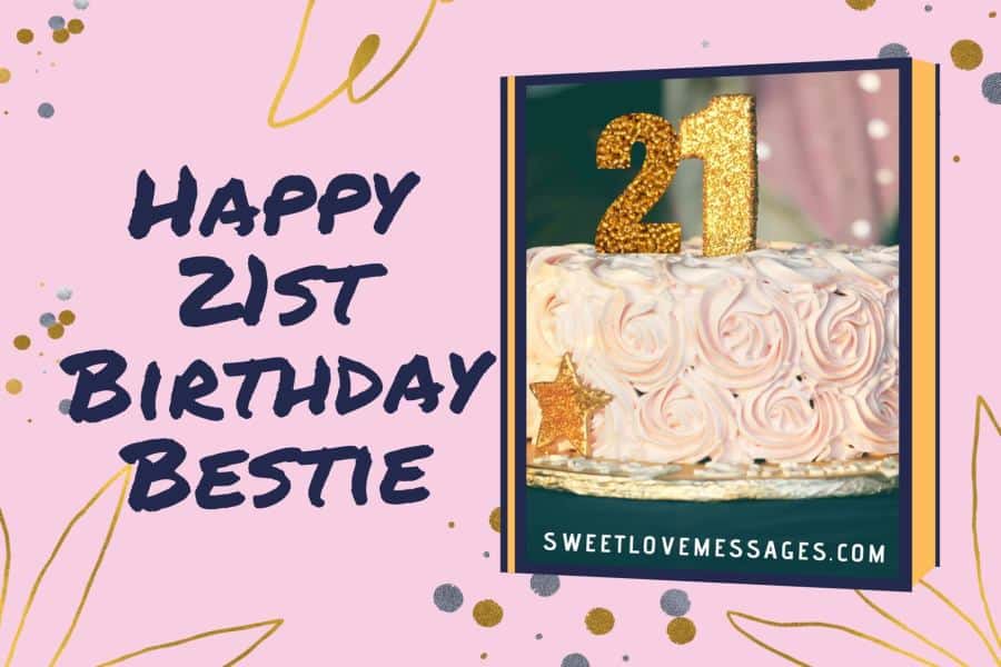 21st Birthday Wishes For Best Friend 2021 Sweet Love Messages